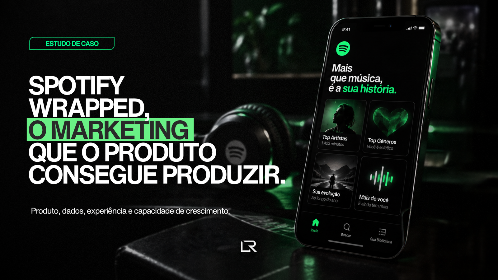 O melhor marketing do Spotify nasce do próprio produto. Analisei o caso Wrapped.